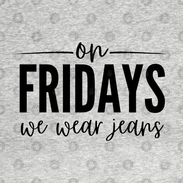On Fridays We Wear Jeans by Owlora Studios